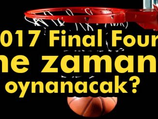 2017 Final Four ne zaman oynanacak |Final Four bilet fiyatları